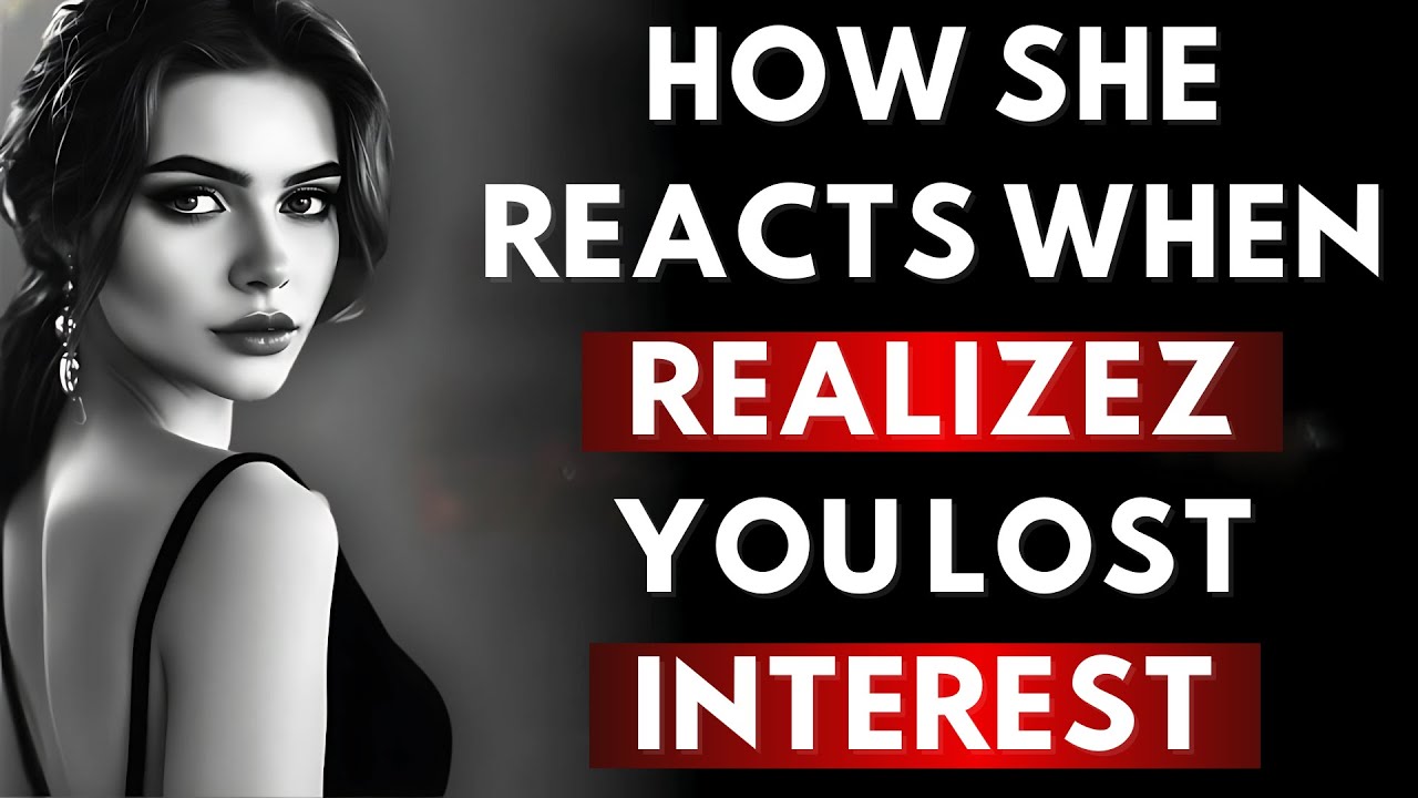 Как женщина реагирует, когда понимает, что вы потеряли к ней интерес | Stoic Insights & Relations...