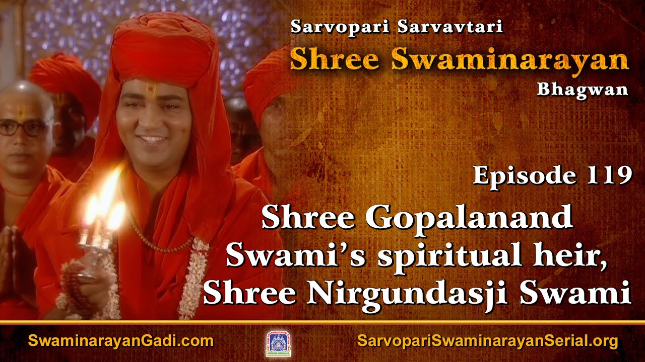 E119 - Shree Gopalanand Swami’s spiritual heir, Shree Nirgundasji Swami