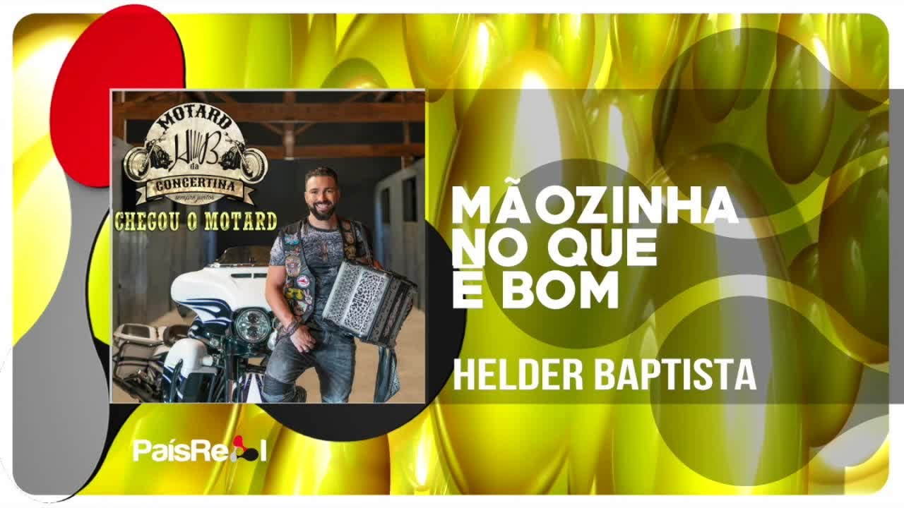 Helder Baptista - Mãozinha no que é bom
