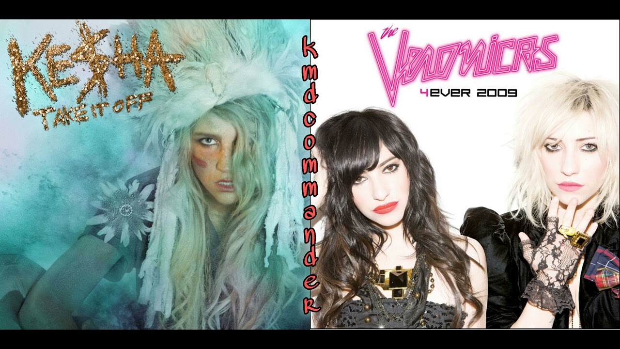 Kesha/The Veronicas | Take it off/4ever [mashup]