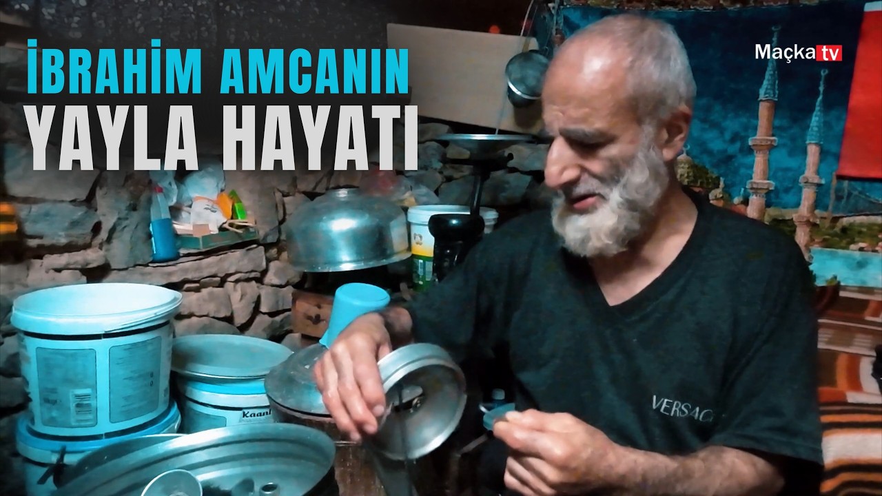 İbrahim amcanın yayla hayatı  -BELGESEL tadında