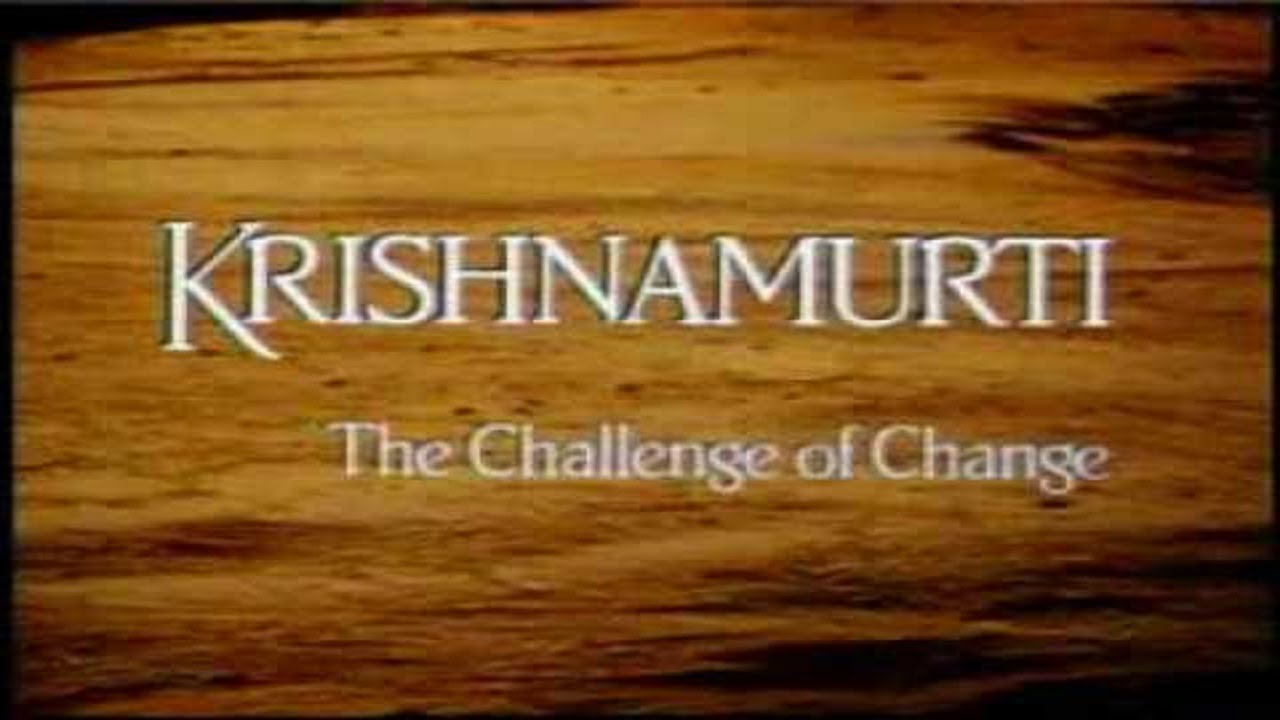 Jiddu Krishnamurti - The Challenge of Change (Most HD) documentary