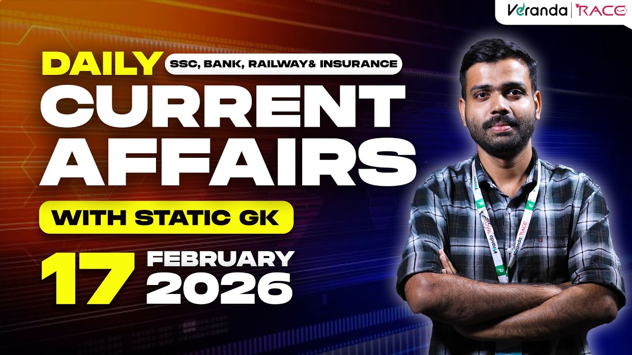 17th February 2026 Current Affairs | Daily Current Affairs For Competitive Exams | Veranda Race
