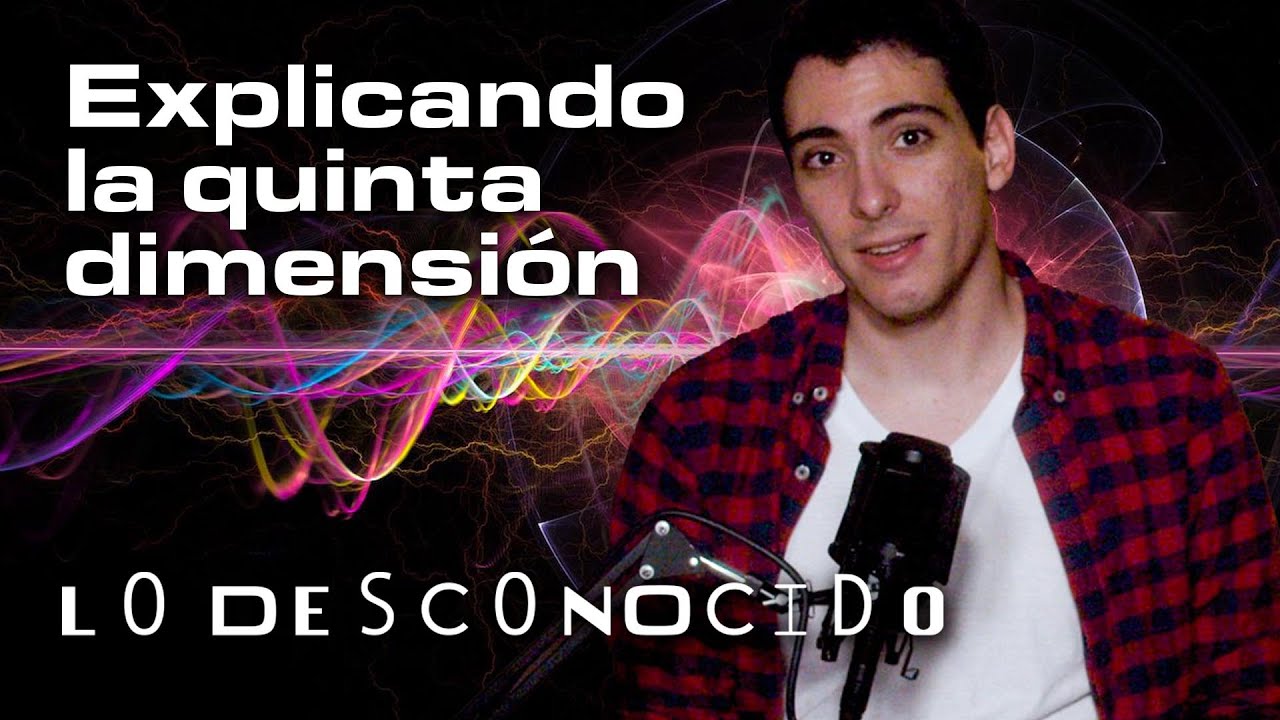 ¿¡QUÉ ES LA QUINTA DIMENSIÓN?! | Lo Desconocido