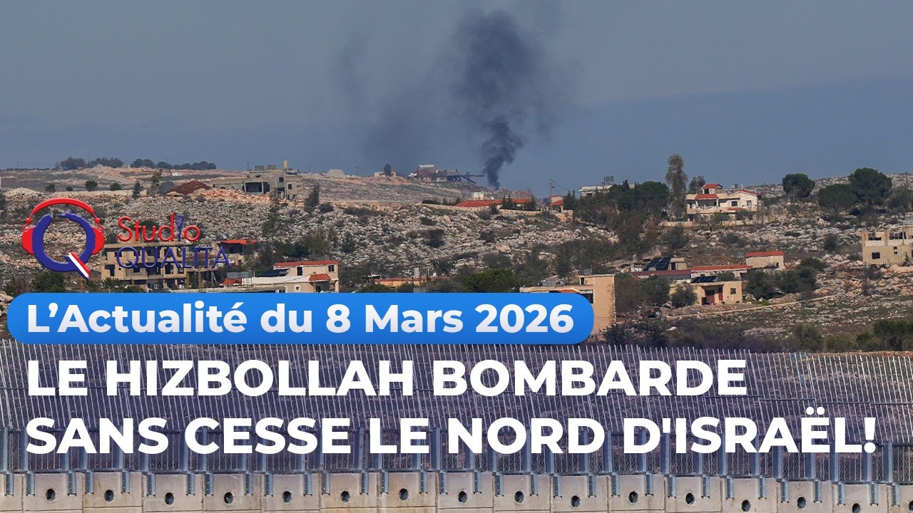 L'actualité du 8 Mars 2026 - Le Hizbollah bombarde sans cesse le Nord d'Israël!