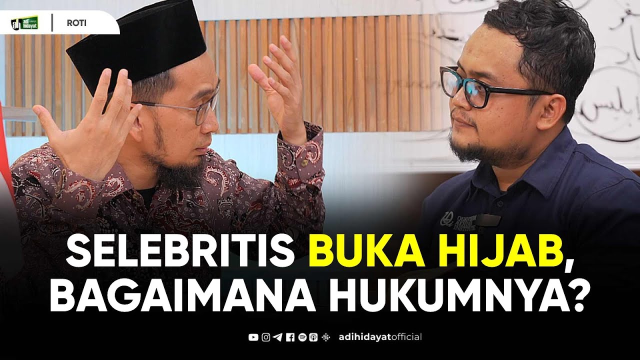 Selebritis Buka Hijab, Bagaimana Hukumnya? - Ustadz Adi Hidayat