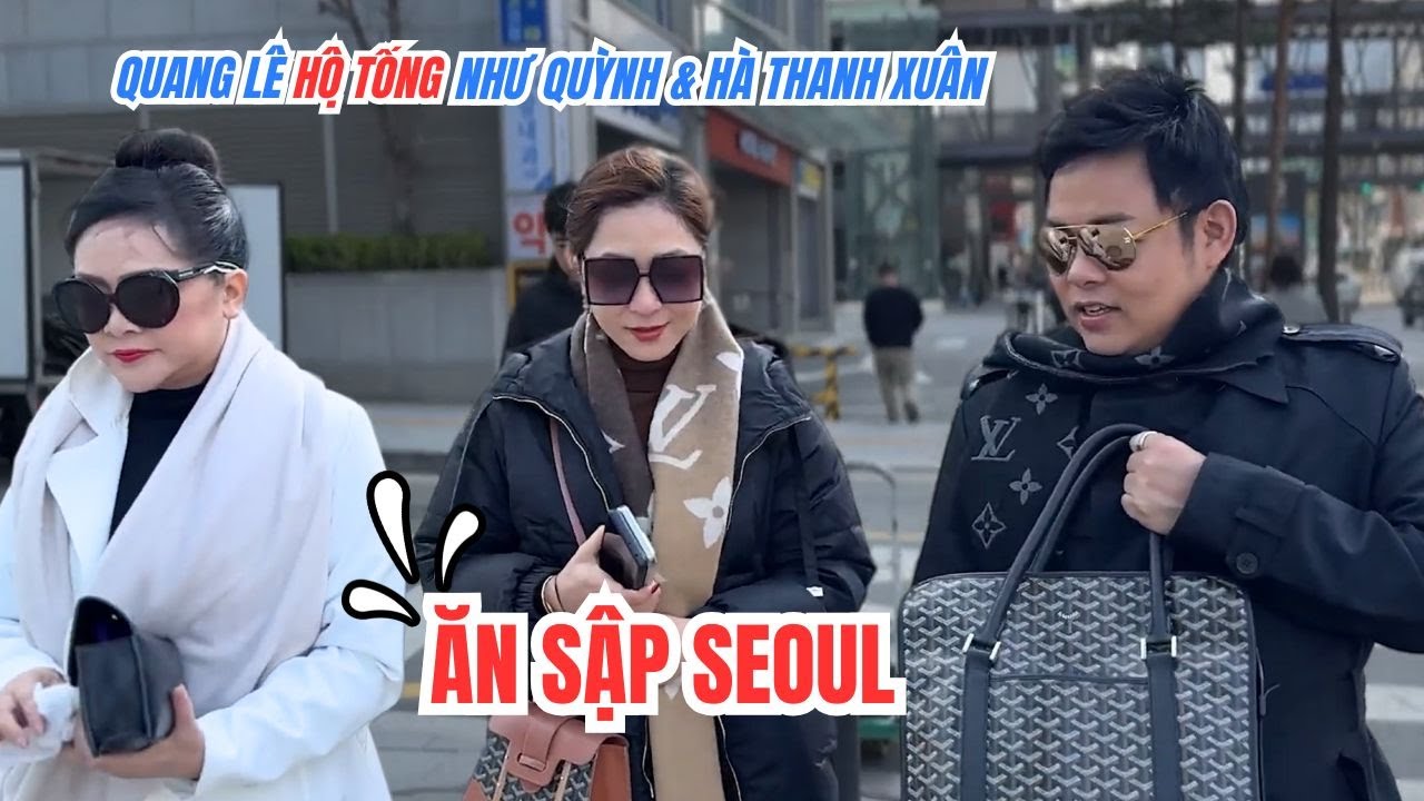 Quang Lê Hộ Tống Như Quỳnh & Hà Thanh Xuân Ăn Sập Seoul - Cười Xỉu Trong Liveshow Quang Lê Travel