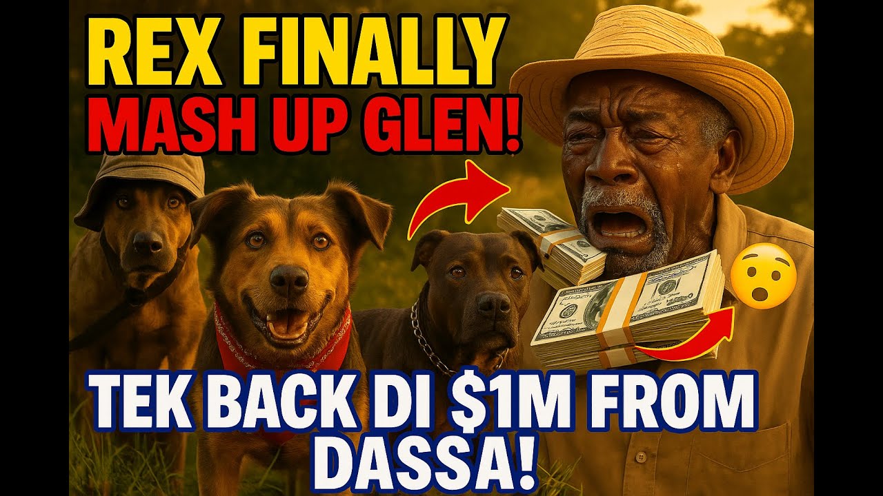 REX FINALLY MASH UP GLEN! | Tek Back Di $1,000,000 From Dassa 😳🐕💥| Jamaican Comedy
