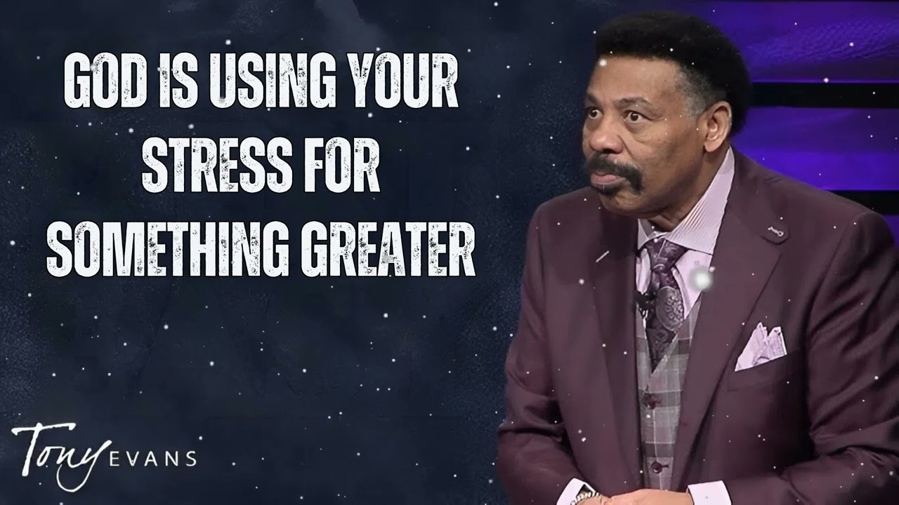 God Is Using Your Stress for Something Greater - Tony Evans Message