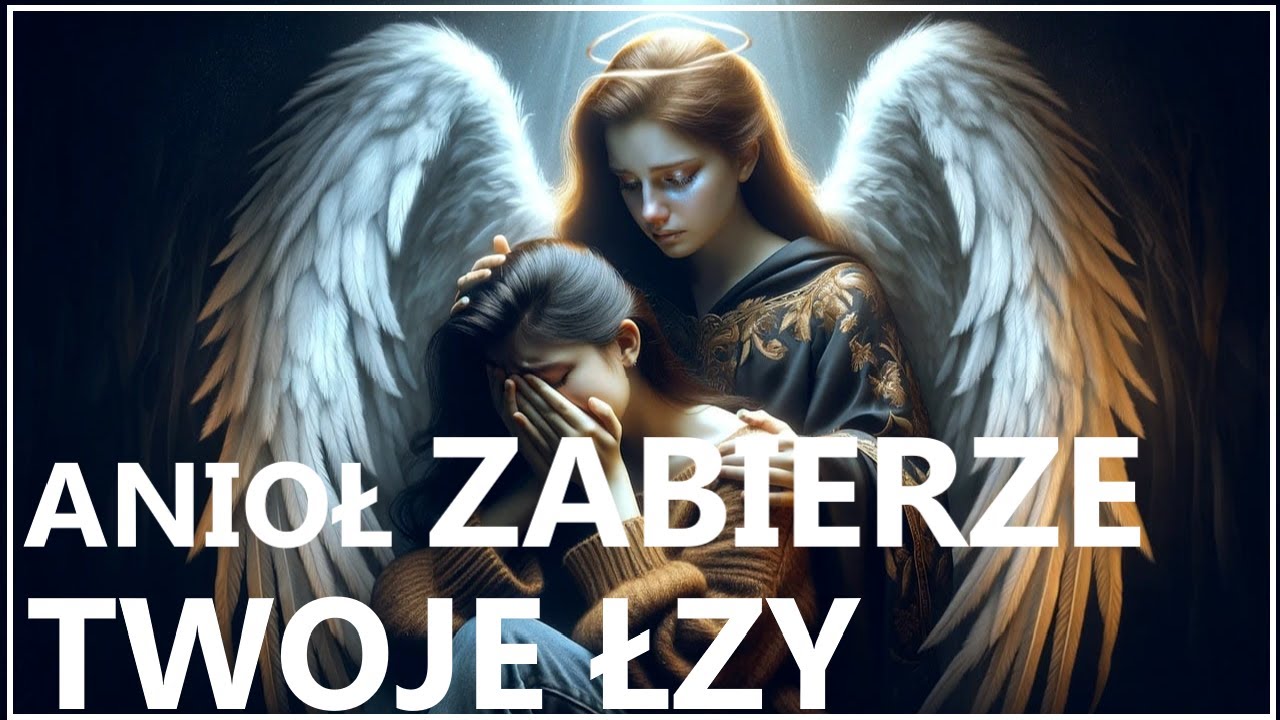 ANIOŁ POCIESZY CIĘ W SMUTKU | Modlitwa do Anioła, która ukoi Twój ból i osuszy Twoje łzy