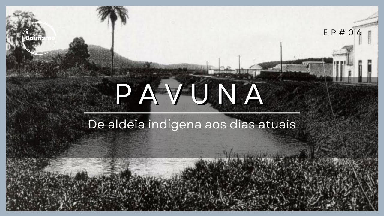 História do Bairro da PAVUNA - De aldeia indígena aos dias atuais | EP. 06