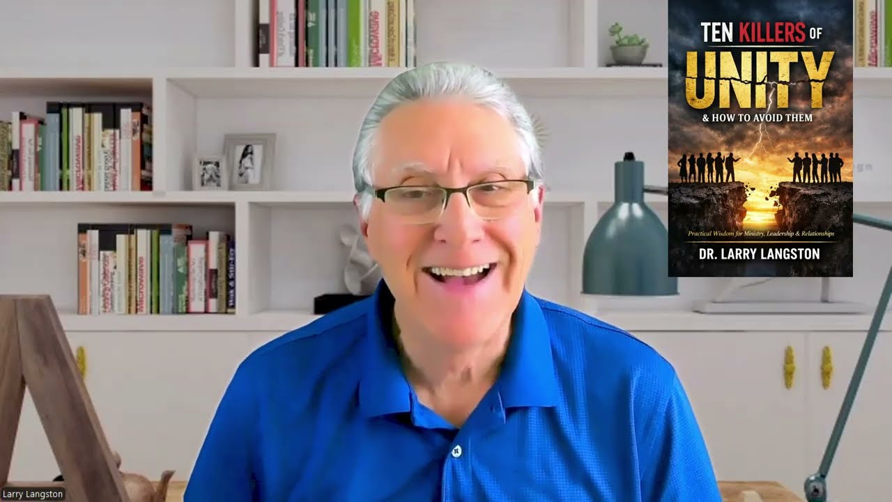 Dr. Larry Langston #10 Ten  Killers of Unity - When Spiritual Growth is Neglected.