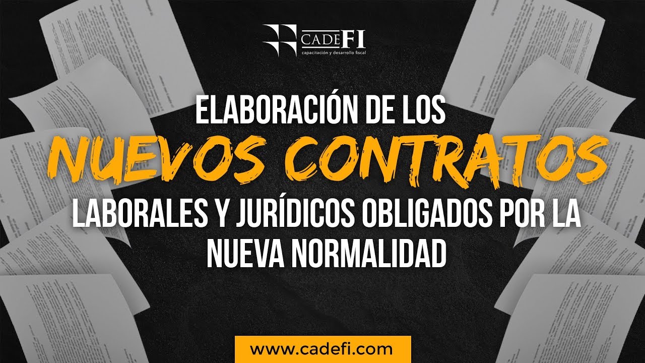 Cadefi - Elaboración de nuevos contratos laborales y jurídicos obligados por la nueva normalidad