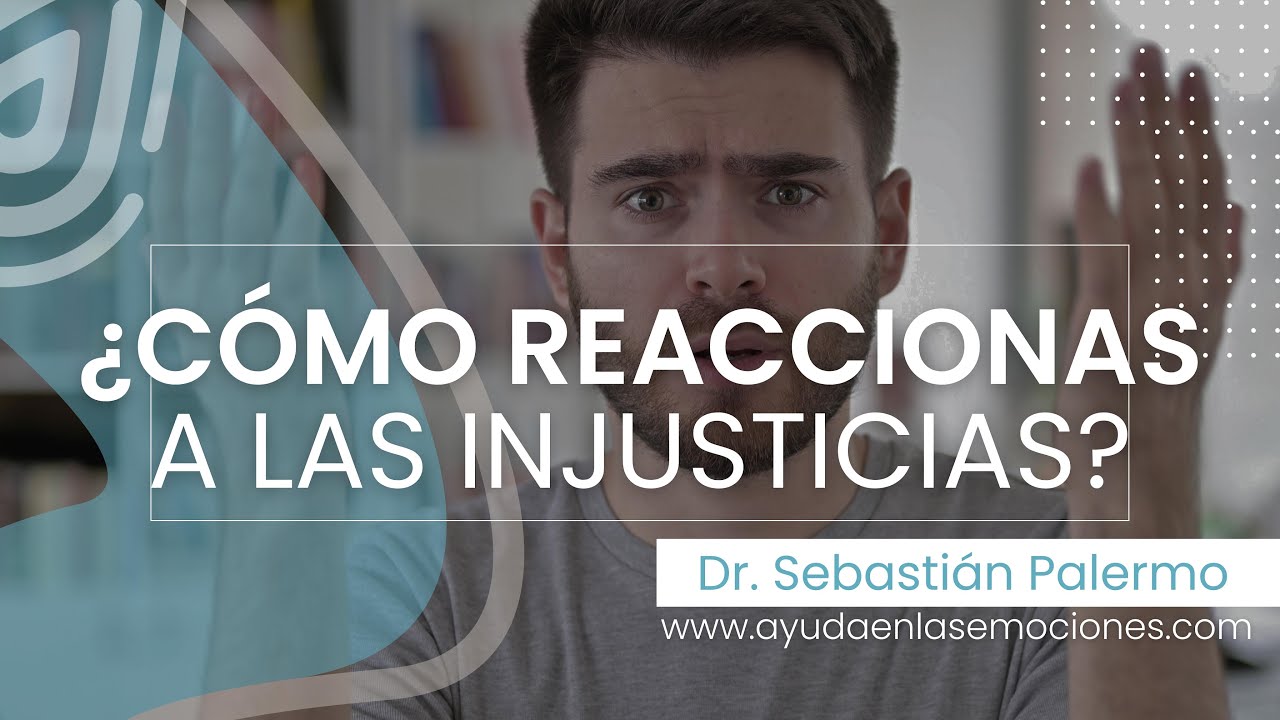 Cómo reaccionas a las injusticias ?