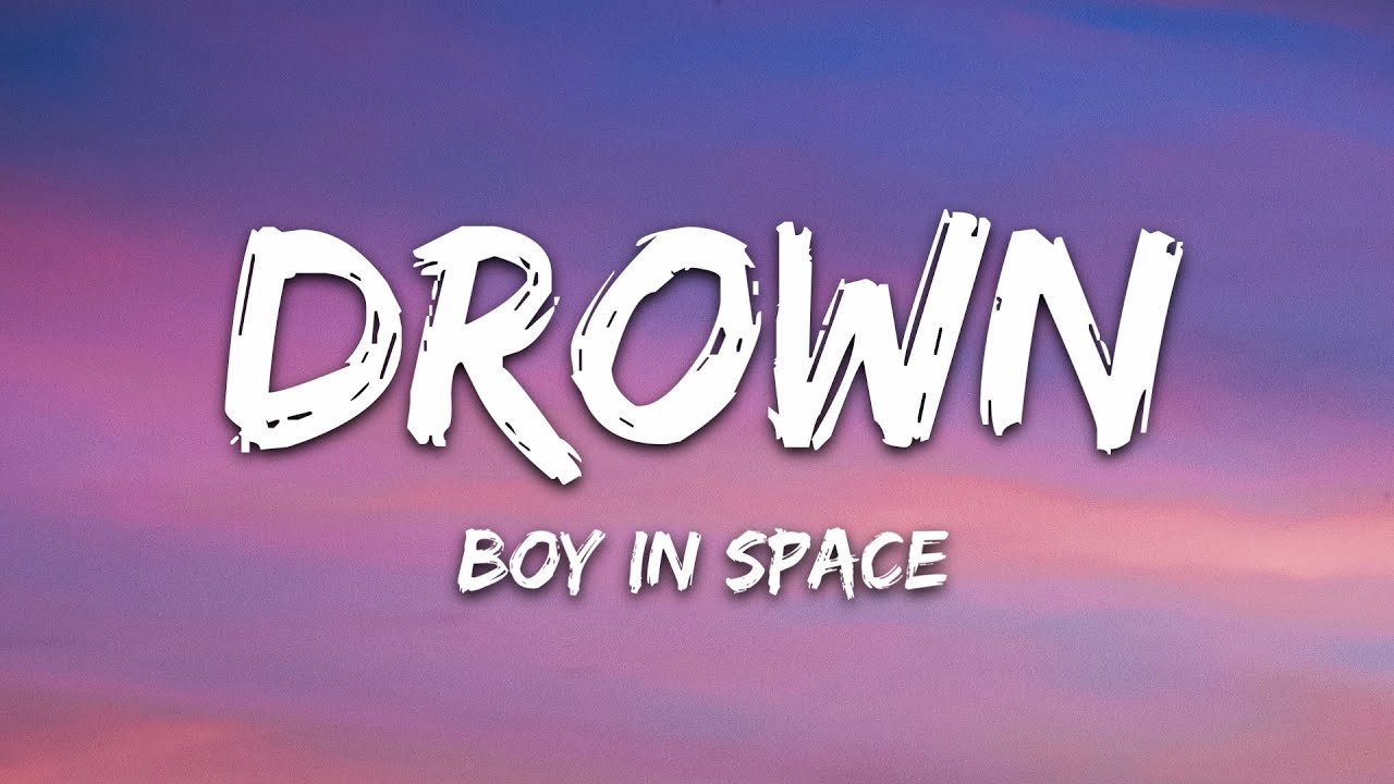 Boy In Space - Drown (Lyrics)