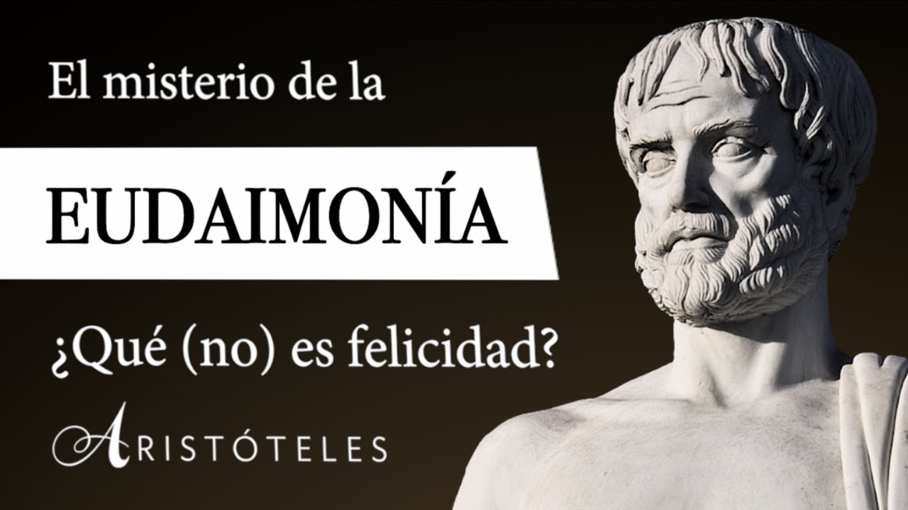 LA EUDAIMONÍA (Aristóteles) - ¿Qué es la FELICIDAD VIRTUOSA según la FILOSOFÍA CLÁSICA?