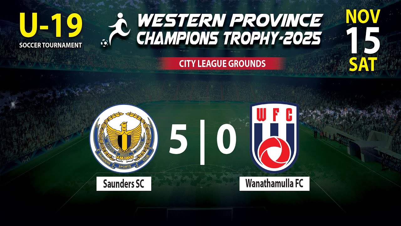 Saunders SC vs Wanathamulla FC - Western Province Champions Trophy 2025
