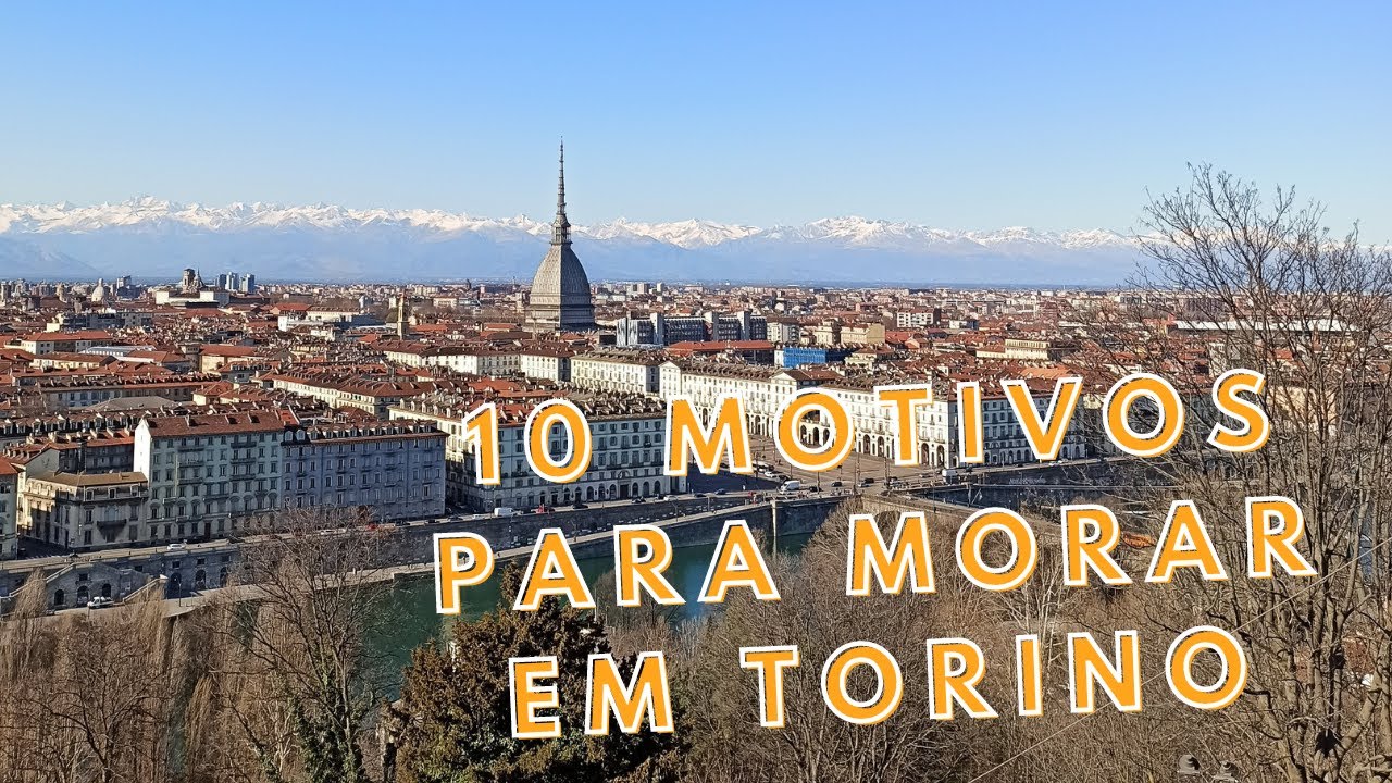 10 MOTIVOS PARA MORAR EM TORINO