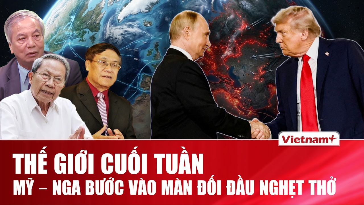 THẾ GIỚI CUỐI TUẦN: Mỹ bóp nghẹt tham vọng Nga – Trung, Điện Kremlin tung cơn thịnh nộ