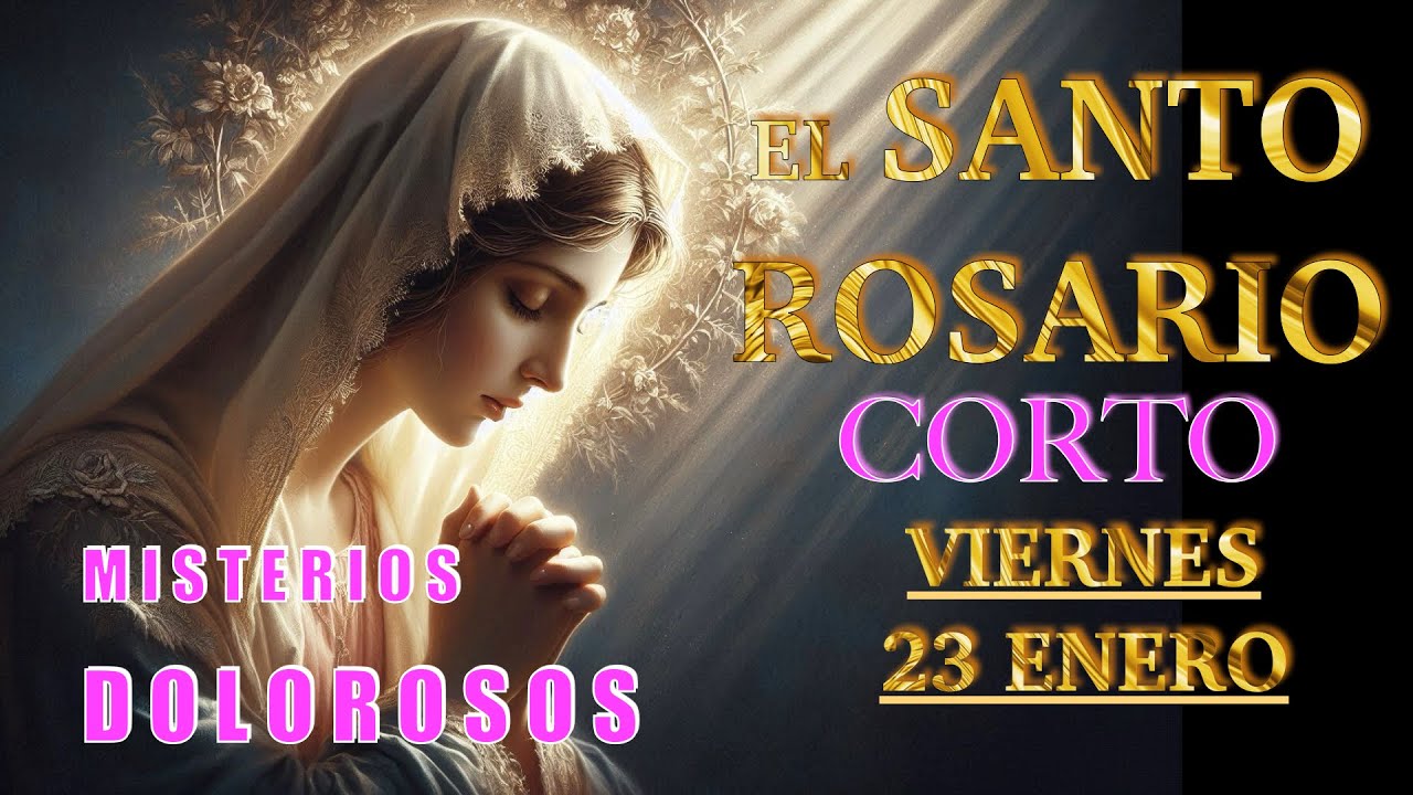 ROSARIO CORTO ❤️❤️ El Santo Rosario Corto de hoy VIERNES 🙏🏻🙏🏻 23 de ENERO 💐🌹