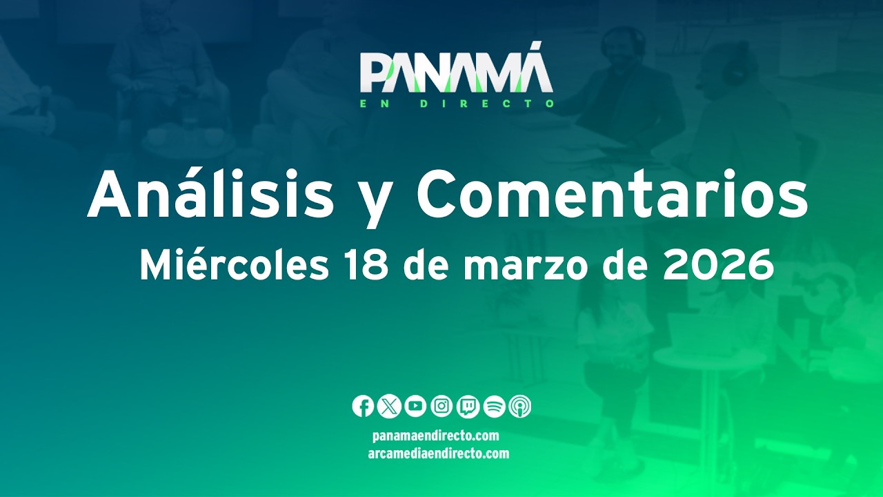#ANALISIS y Comentarios -  Panamá en Directo - Miércoles 18 de marzo de 2026 #PED