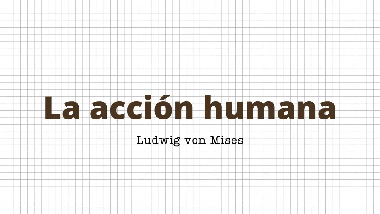 La acción humana - Ludwig von Mises