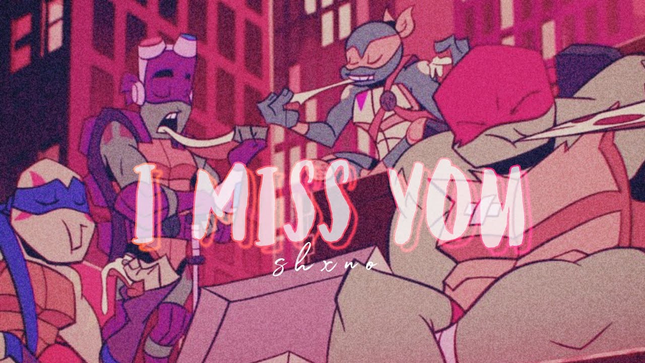 I Miss You — AMV ｢ROTTMNT」