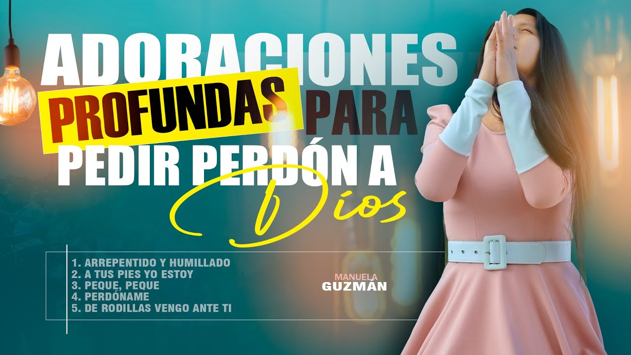 Adoraciones profundas Para Pedir Perdón A Dios 🙏🙇‍♀️// Te Hará Llorar 😭// Manuela Guzmán (MIX)