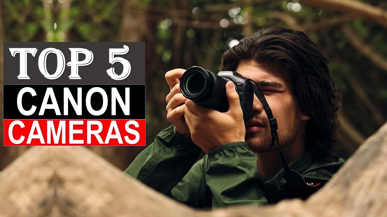 Top 5  Canon Cameras in 2024 - Best Canon Cameras  You Can Buy { Reviews }