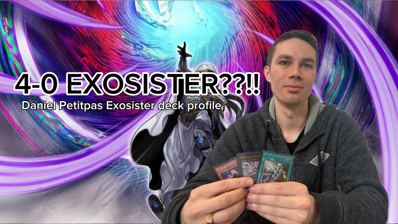 EXOSISTER META????!!!! (4-0 Daniel P exosister deck profile) 