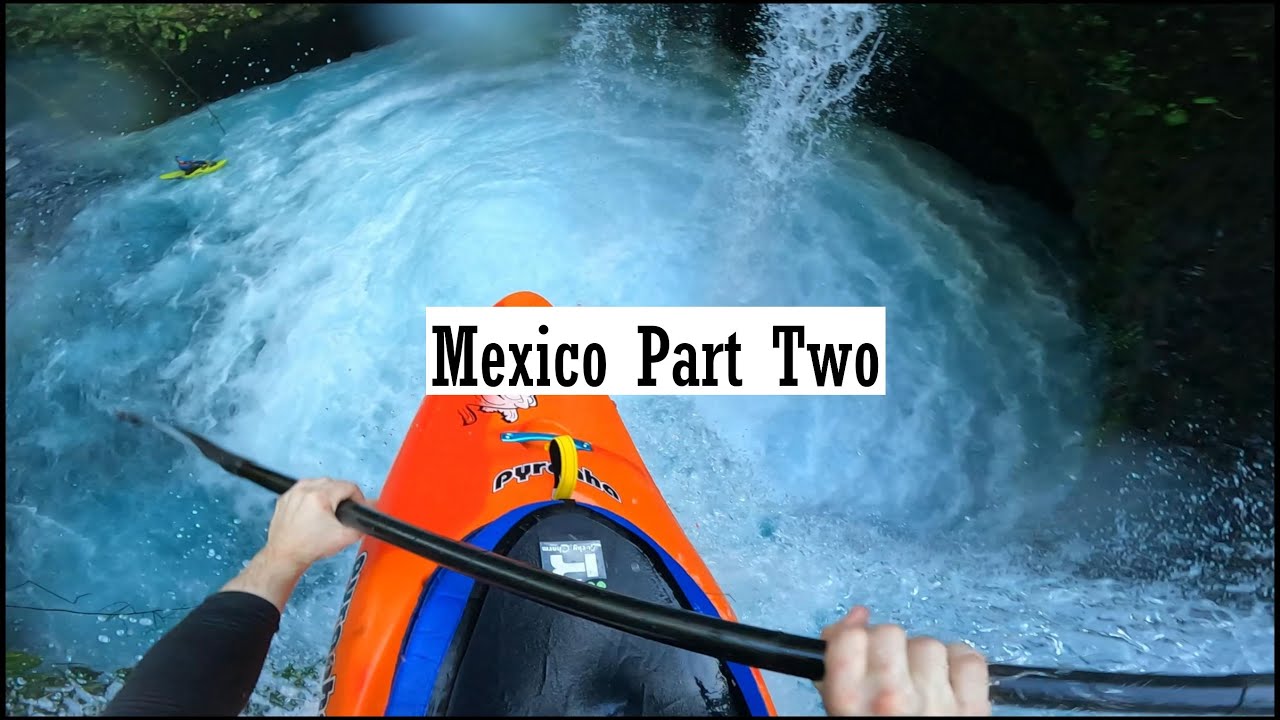 Mexico Part Two // Whitewater Kayaking