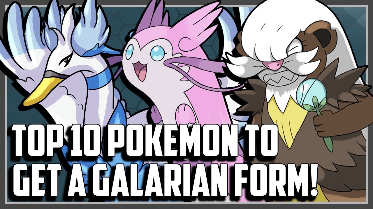 Top 10 Pokemon That Should Get Galarian Forms in Pokemon Sword and Shield!