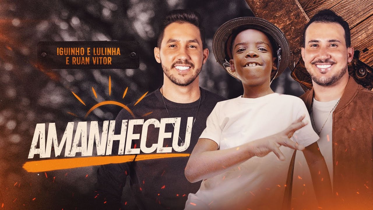 AMANHECEU - Iguinho e Lulinha, Ruan Vitor Vaqueirinho (Clipe Oficial)