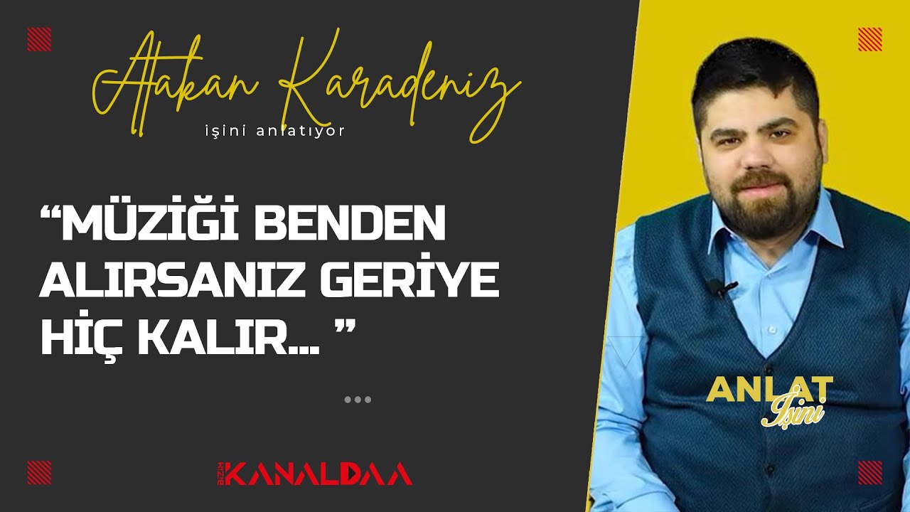 Müzisyen Atakan Karadeniz I Müziği benden alırsanız geriye hiç kalır... I Anlat İşini 4.Bölüm