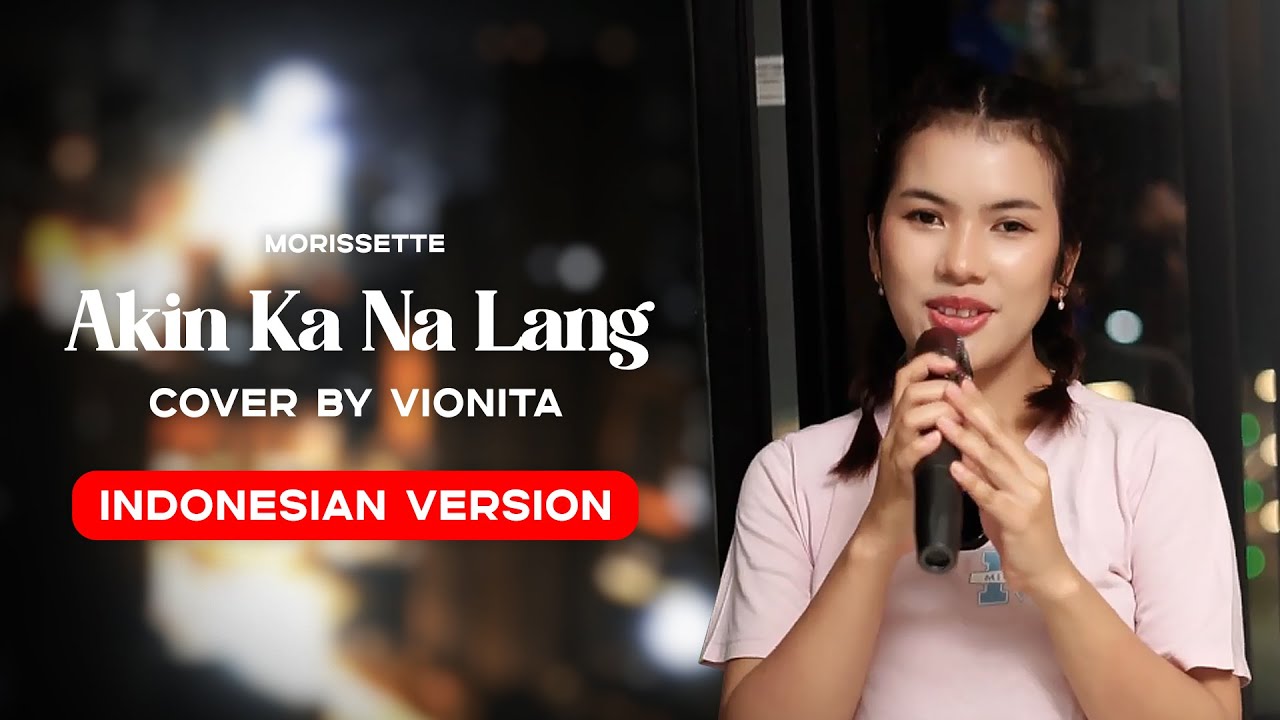 Akin Ka Na Lang - Morissette (Cover by Vionita) Indonesian Version