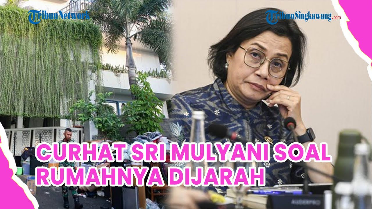 Curhat Sri Mulyani soal Rumahnya Dijarah: Lenyap juga Rasa Aman dan Kepastian Hukum