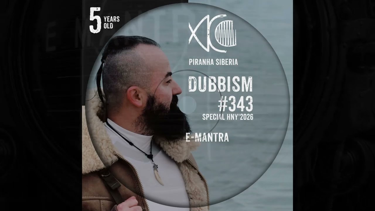 Dubbism Podcast By Piranha Siberia - [[[  E-Mantra  ]]]