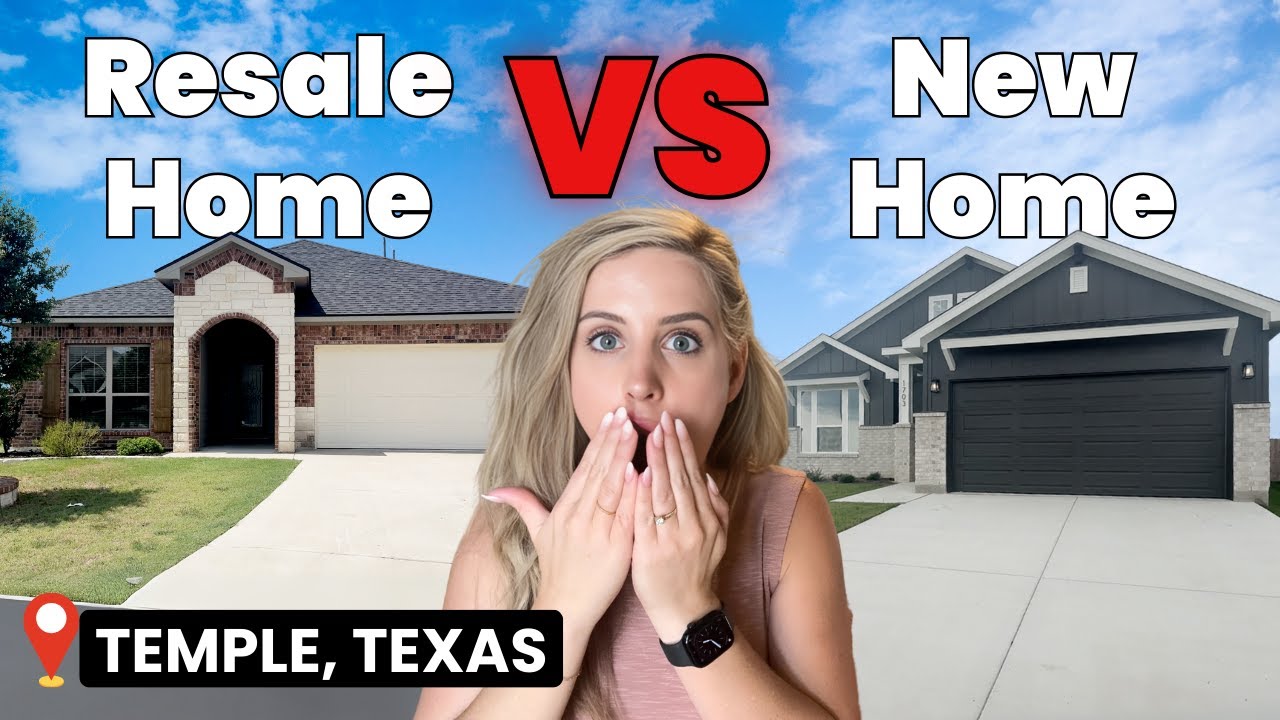 New Construction vs Resale Homes in Temple, Texas 2025 | What's Best For You?