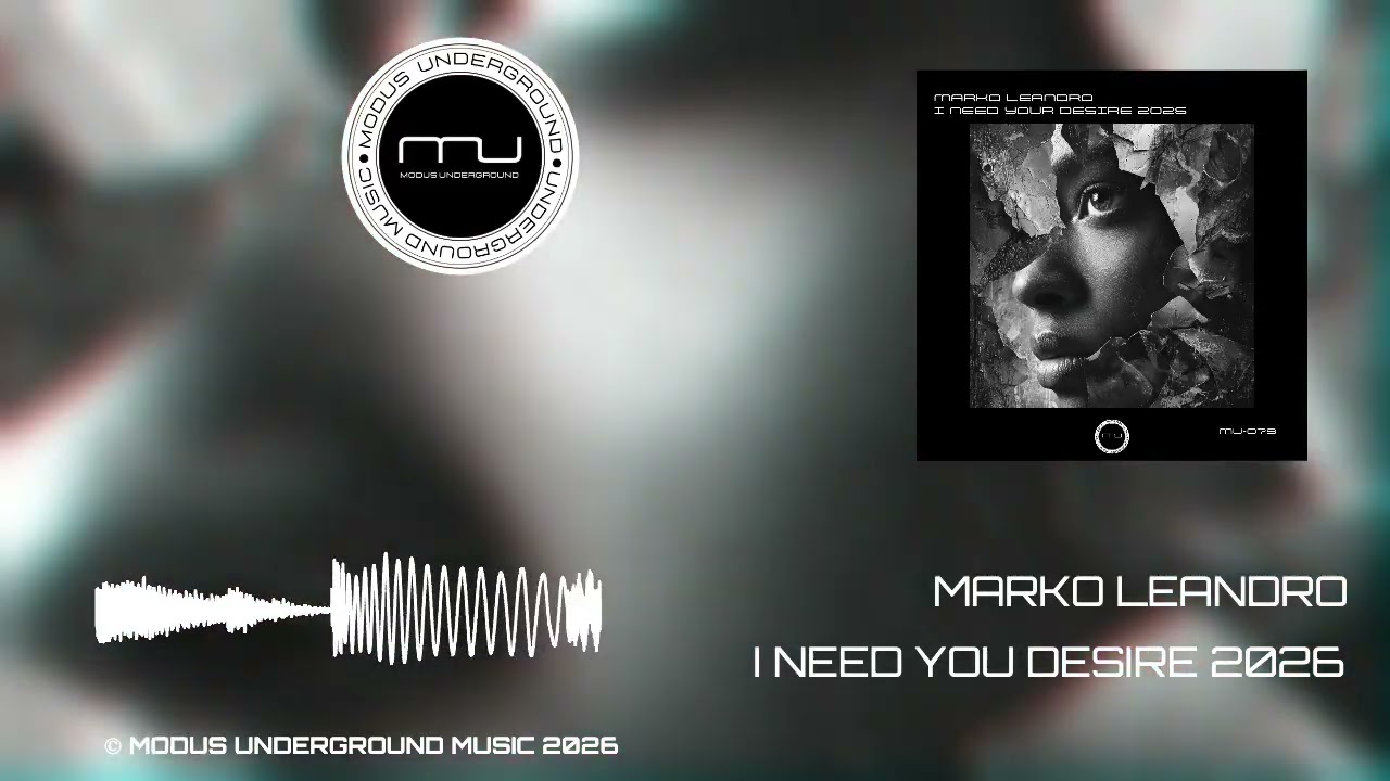 MARKO LEANDRO - I NEED YOUR DESIRE 2026 (MU-079) © MODUS UNDERGROUND MUSIC 2026