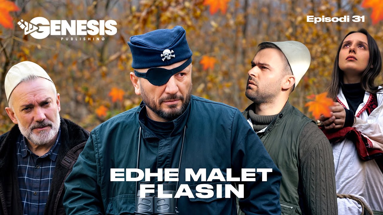 EDHE MALET FLASIN - Episodi 31 (Histori Shqiptare)