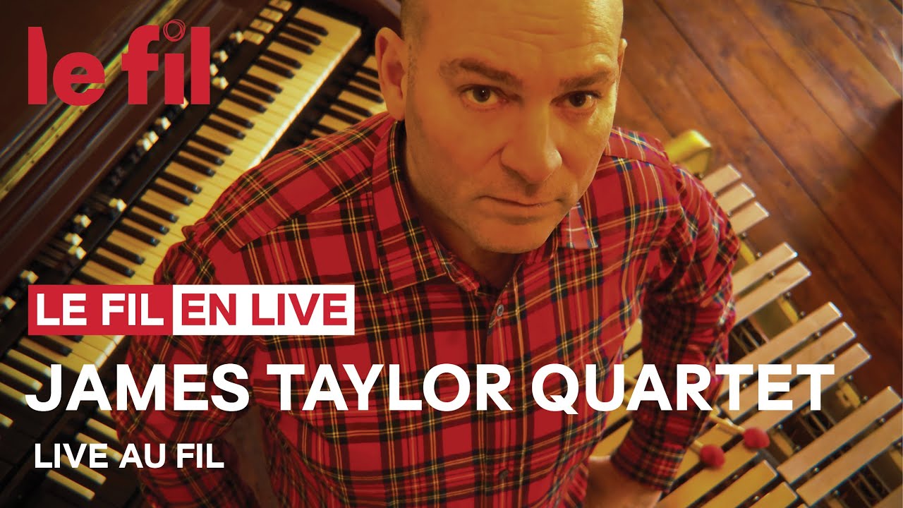 JAMES TAYLOR QUARTET // Live @ le fil