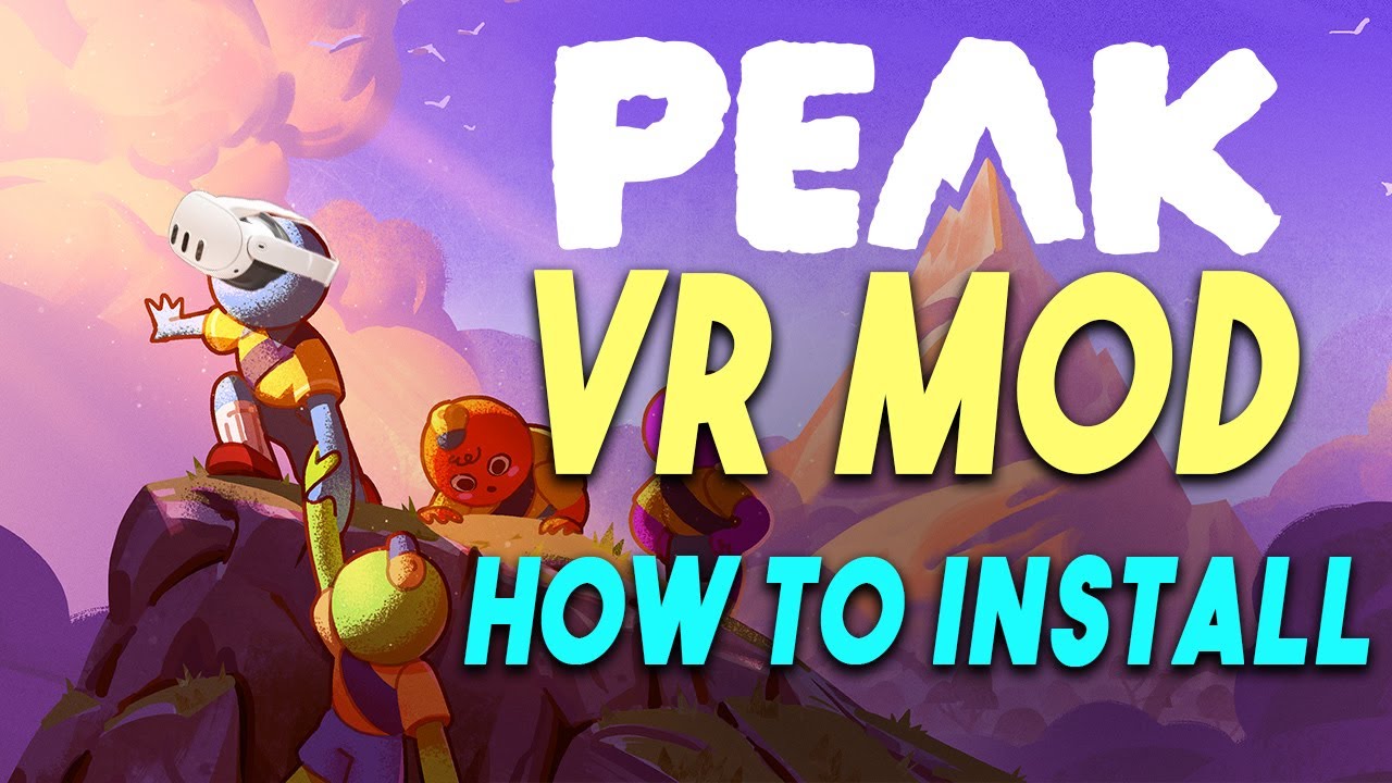How To Get Peak VR Mod Working Fast