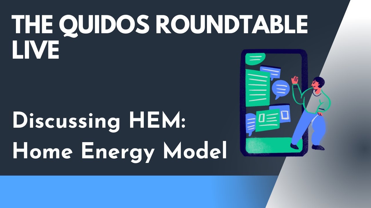 The Quidos Roundtable Live - Discussing HEM: Home Energy Model