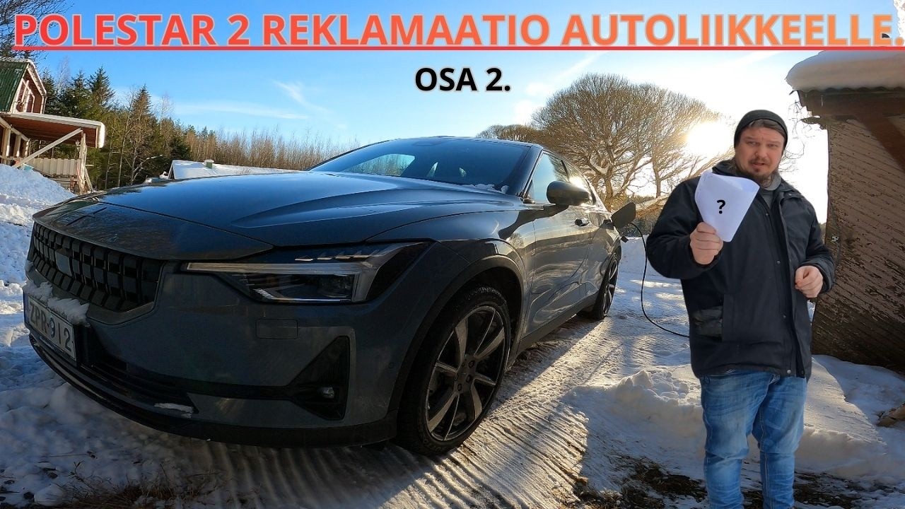 POLESTAR 2 REKLAMAATIO AUTOLIIKKEELLE! osa2