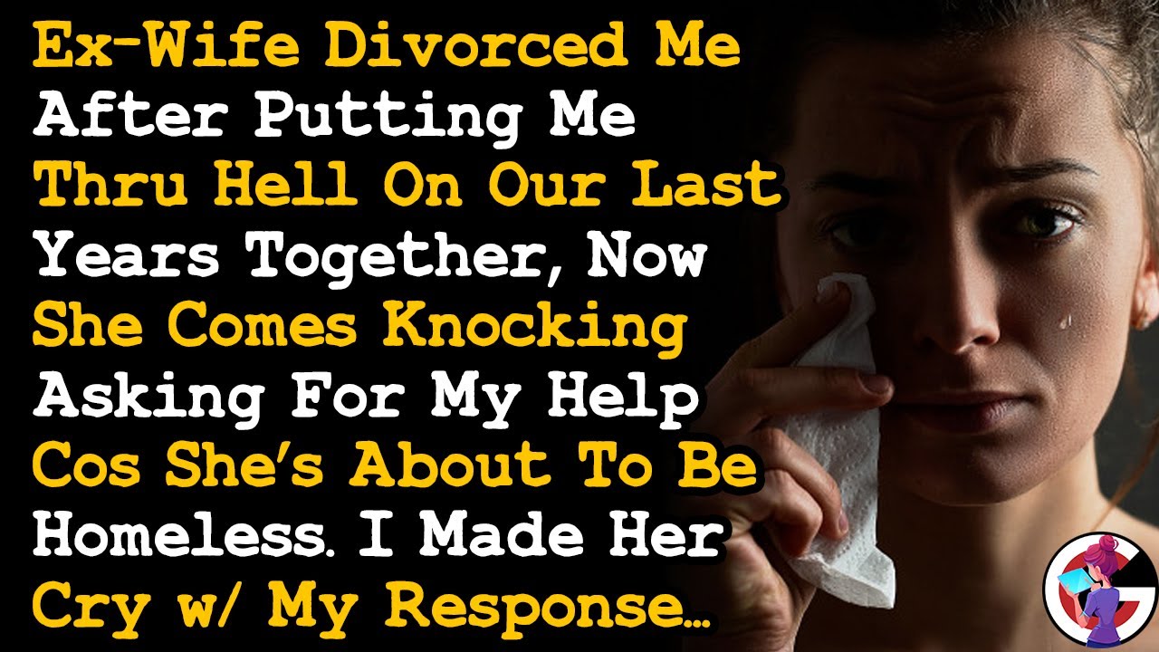 Ex-Wife Divorced & Tried To Take Everything, Now Wants My Help Cos She's Becoming Homeless...