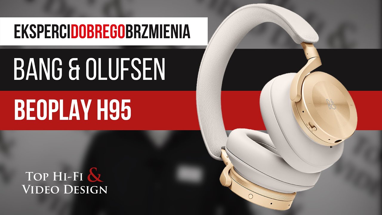 Bang & Olufsen BEOPLAY H95 - prezentacja, recenzja i opinia Top Hi-Fi