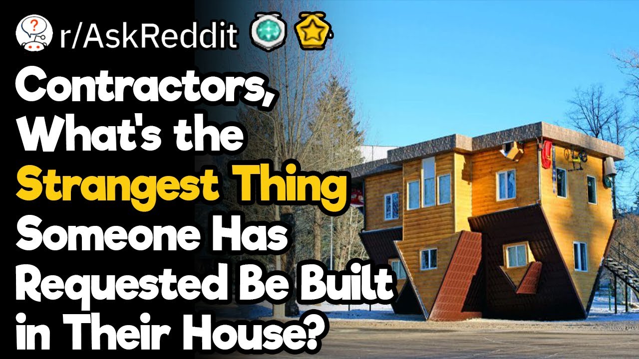 Contractors, What Weird Things Were You Asked to Build?