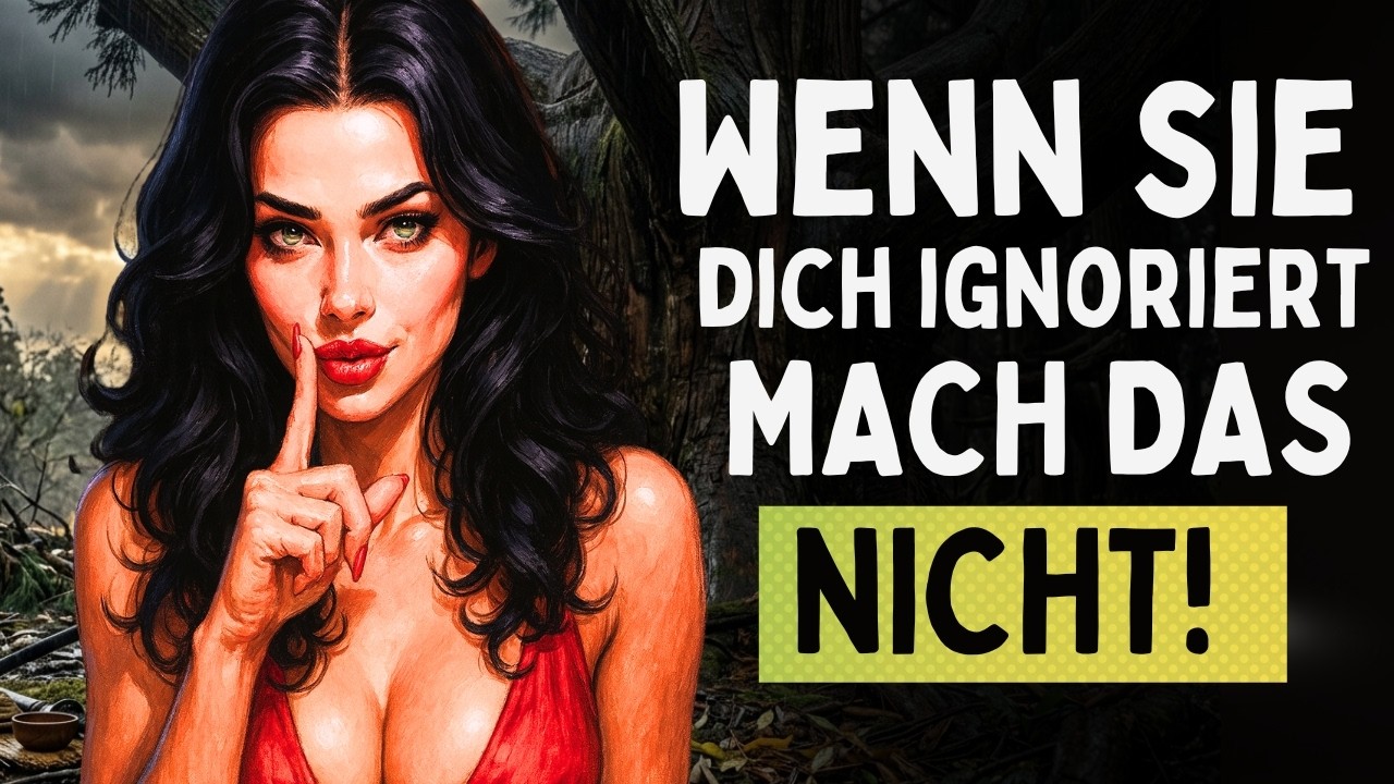 UNVERPASSBAR! - Wenn sie dich ignoriert, MACH NICHT diese 5 Fehler