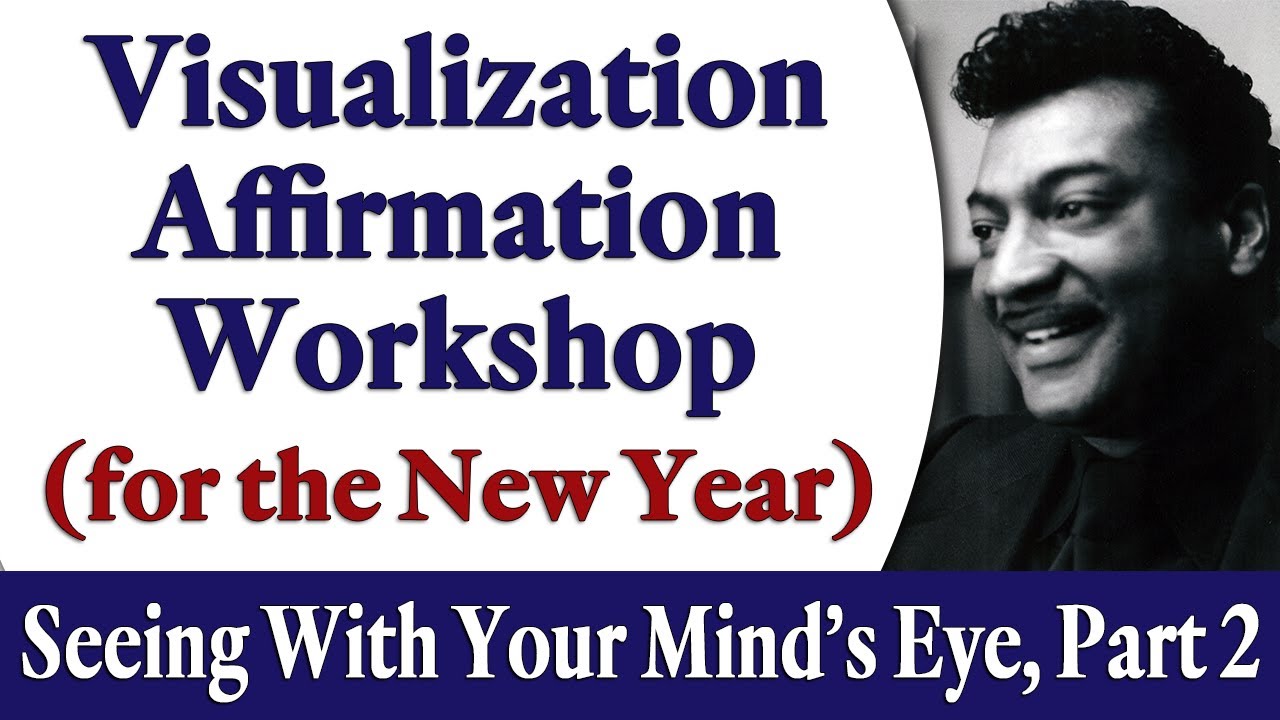 Visualization Affirmation Workshop for the New Year - Rev. Ike Seeing with Your Mind's Eye, Pt 2
