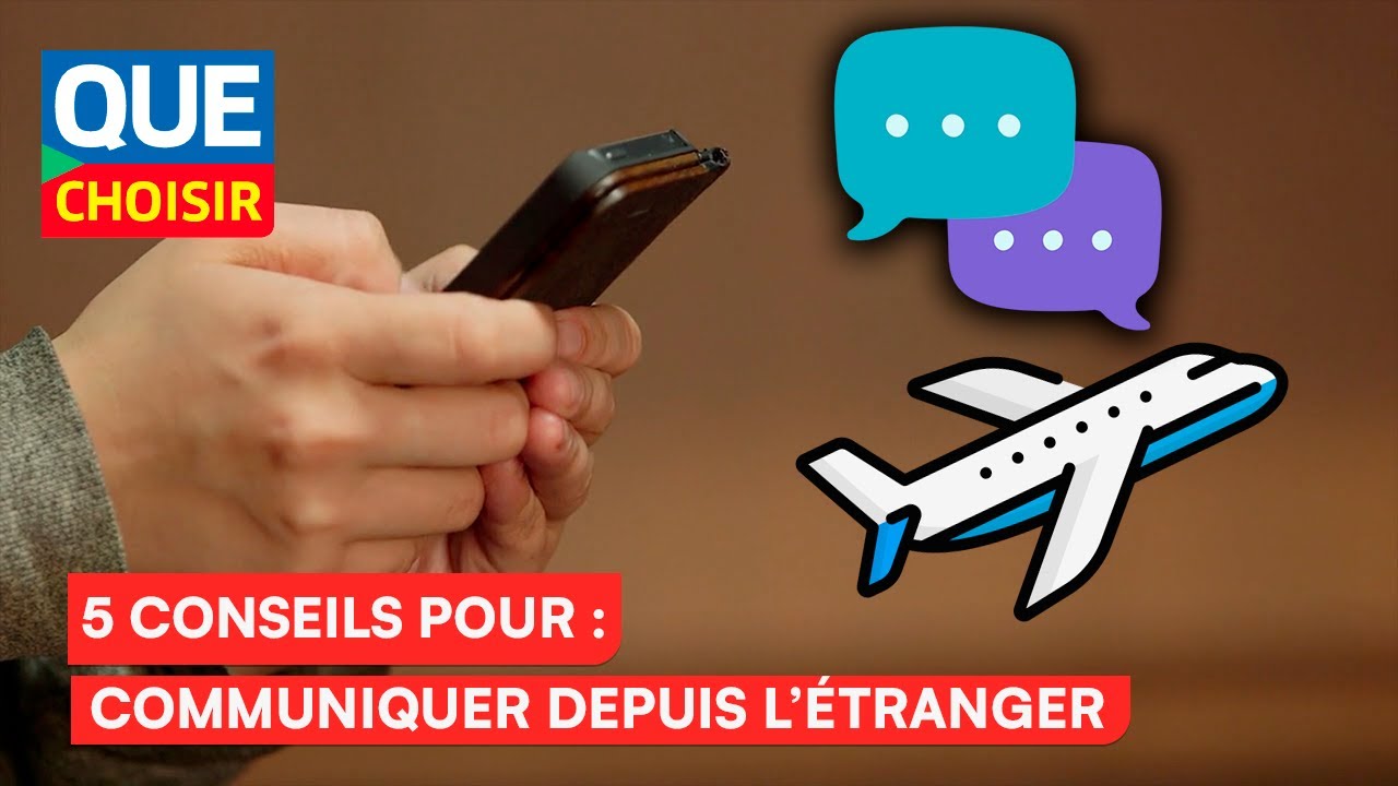 5 conseils pour communiquer depuis l'étranger I UFC Que Choisir